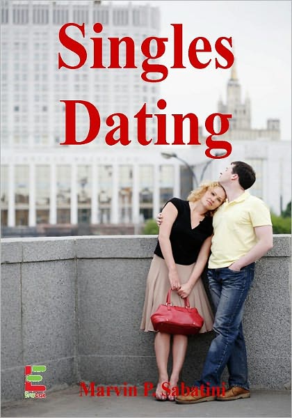 Singles Dating : Are You Single? Then Find Out More About How To Enjoy Being Single, Online Dating, Places To Meet Other Singles, Dating Single Parents And More!