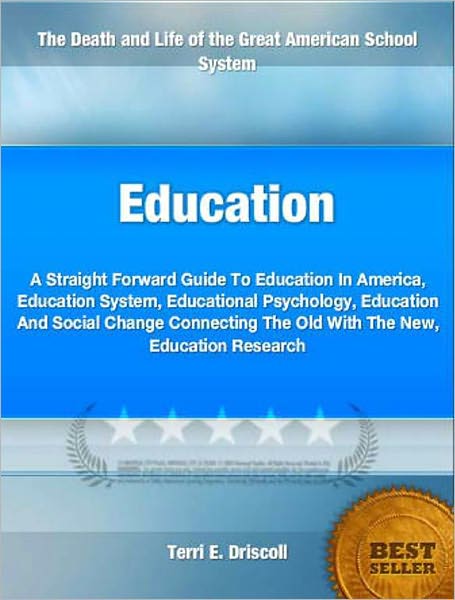 Education: A Straight Forward Guide To Education In America, Education System, Educational Psychology, Education And Social Change Connecting The Old With The New, Education Research
