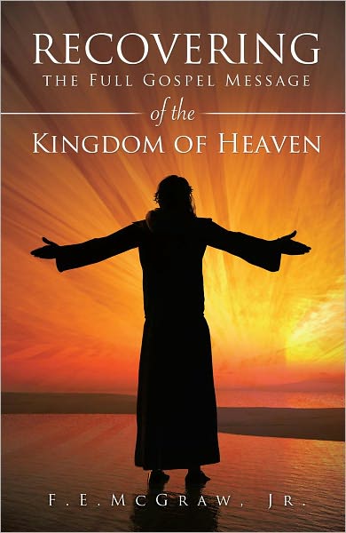 Recovering the Full Gospel Message of the Kingdom of Heaven