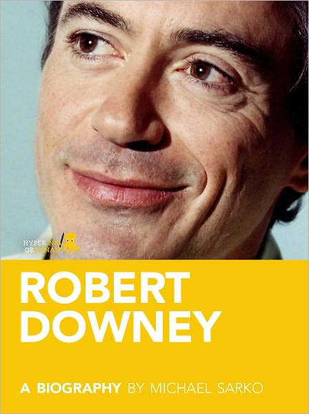 Robert Downey, Jr.: A Biography