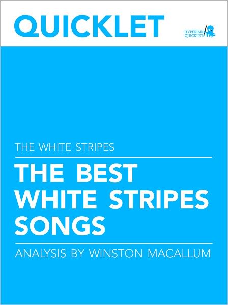 Quicklet on The Best The White Stripes Songs: Lyrics and Analysis