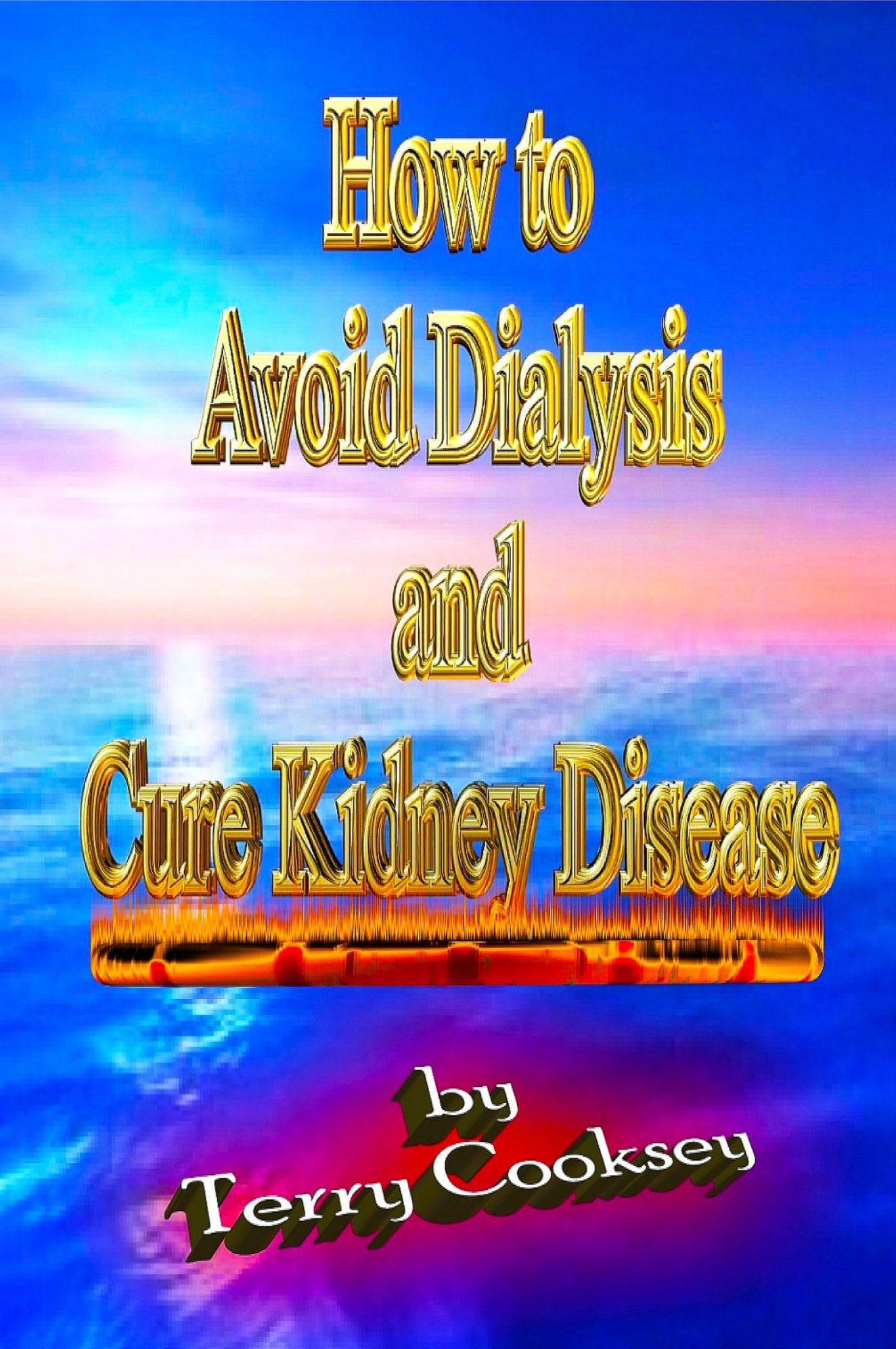 How to Avoid Dialysis and Cure Kidney Disease
