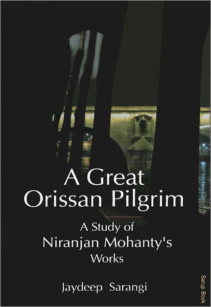 A Great Orissan Pilgrim : A Study of Niranjan Mohanty's Works