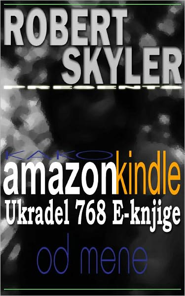 Kako amazon kindle Ukradel 768 E-knjige Od Mene (Slovene Edition)