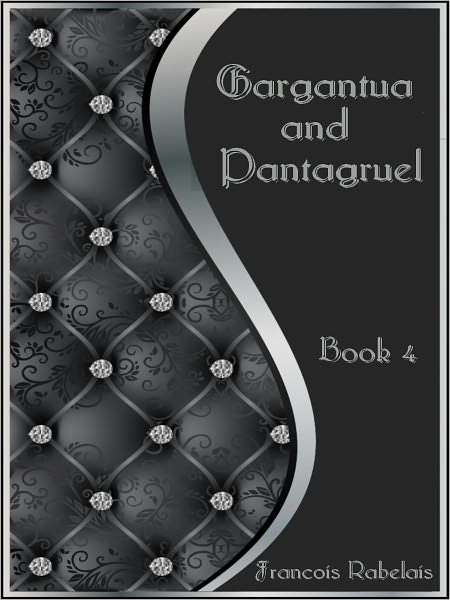 Gargantua and Pantagruel, Book 4 (Illustrated)