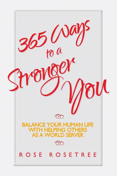 365 Ways to a Stronger You: Balance Your Human Life with Helping Others as a World Server