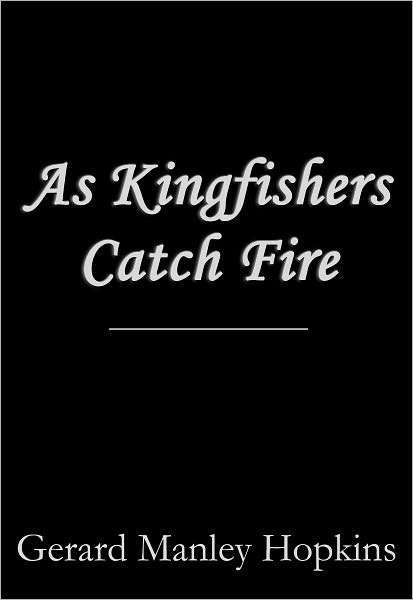 As Kingfishers Catch Fire