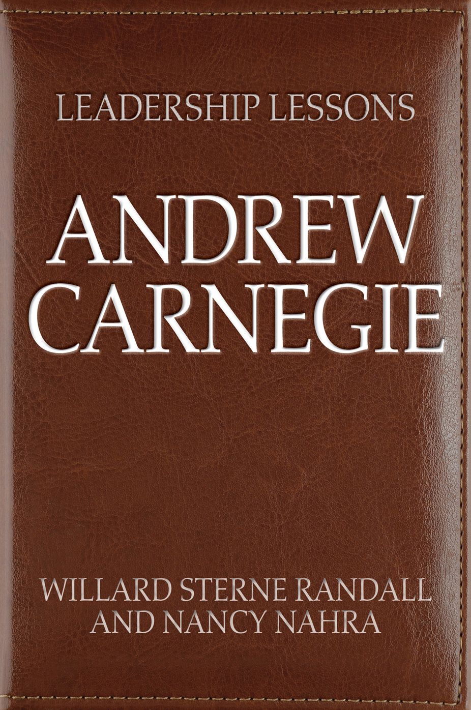 Leadership Lessons: Andrew Carnegie