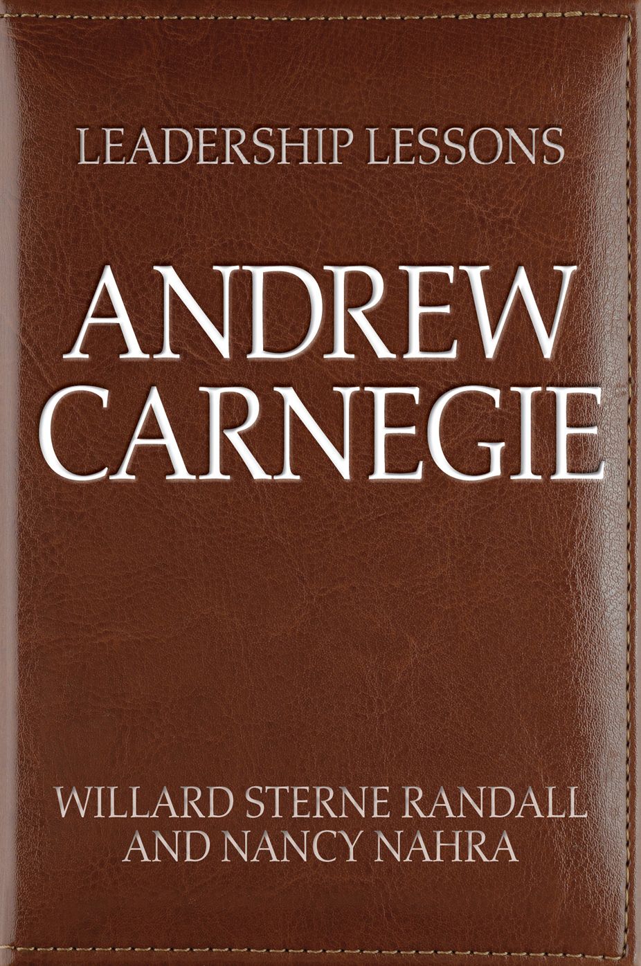 Leadership Lessons: Andrew Carnegie