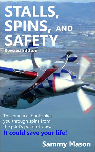 Stalls, Spins, and Safety Revised Edition