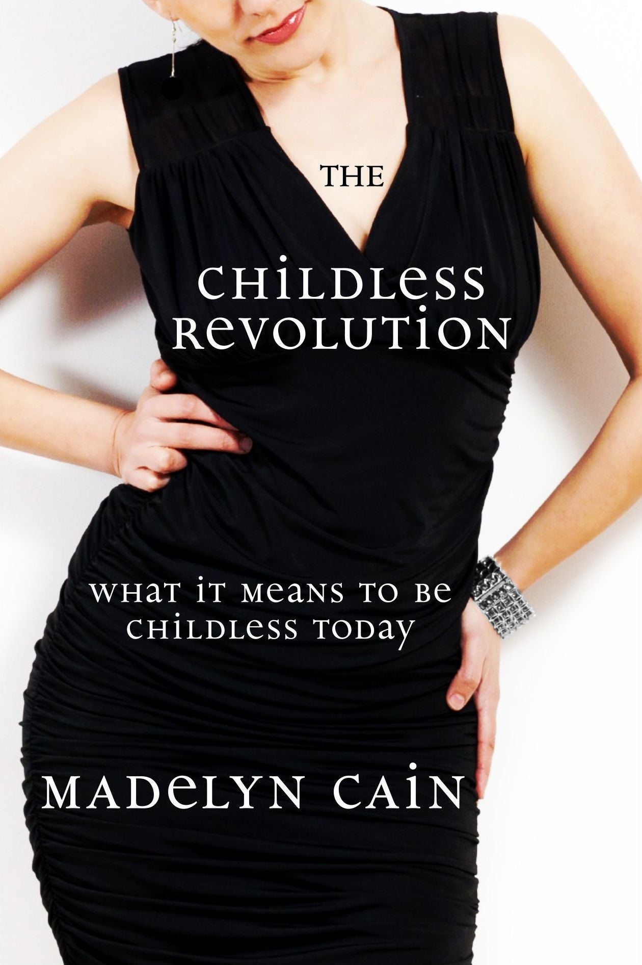 The Childless Revolution: What It Means to Be Childless Today