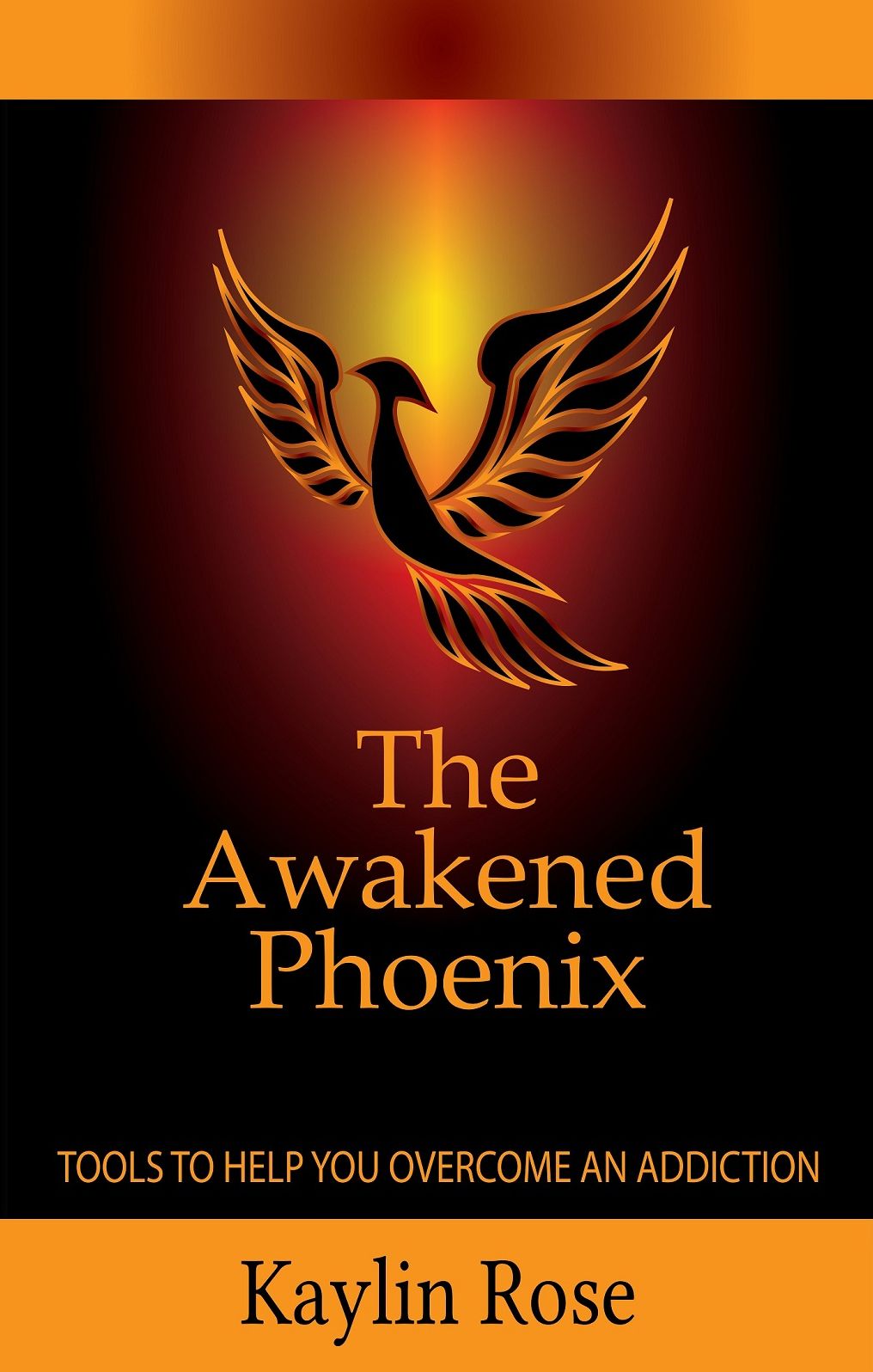 The Awakened Phoenix: Tools to Help You Overcome an Addiction