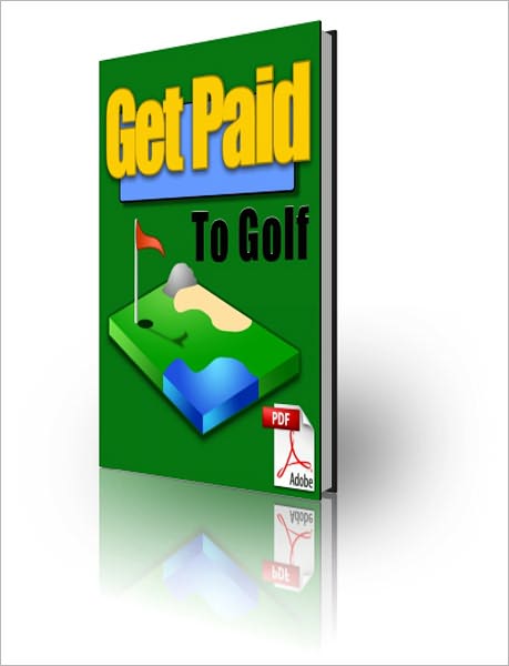 Get Paid To Golf: How To Make A Living Playing Golf With Amateurs! (Brand New) AAA+++