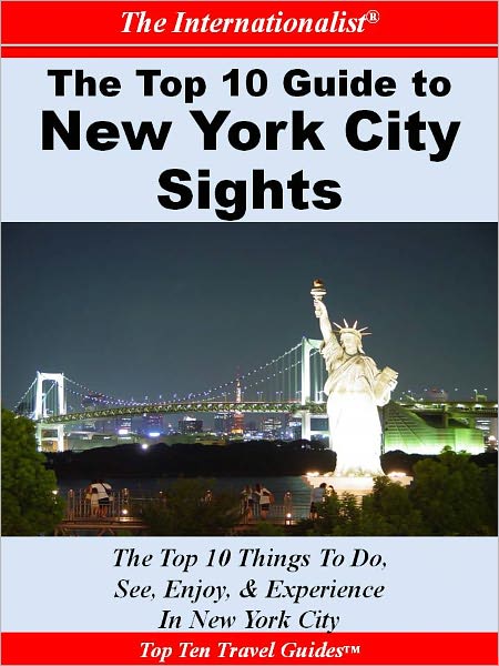 Top 10 Guide to Key New York City Sights (THE INTERNATIONALIST)