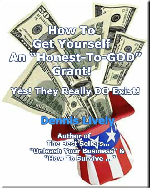 How To Get Yourself An “Honest-To-GOD” Grant! Yes! They Really DO Exist!