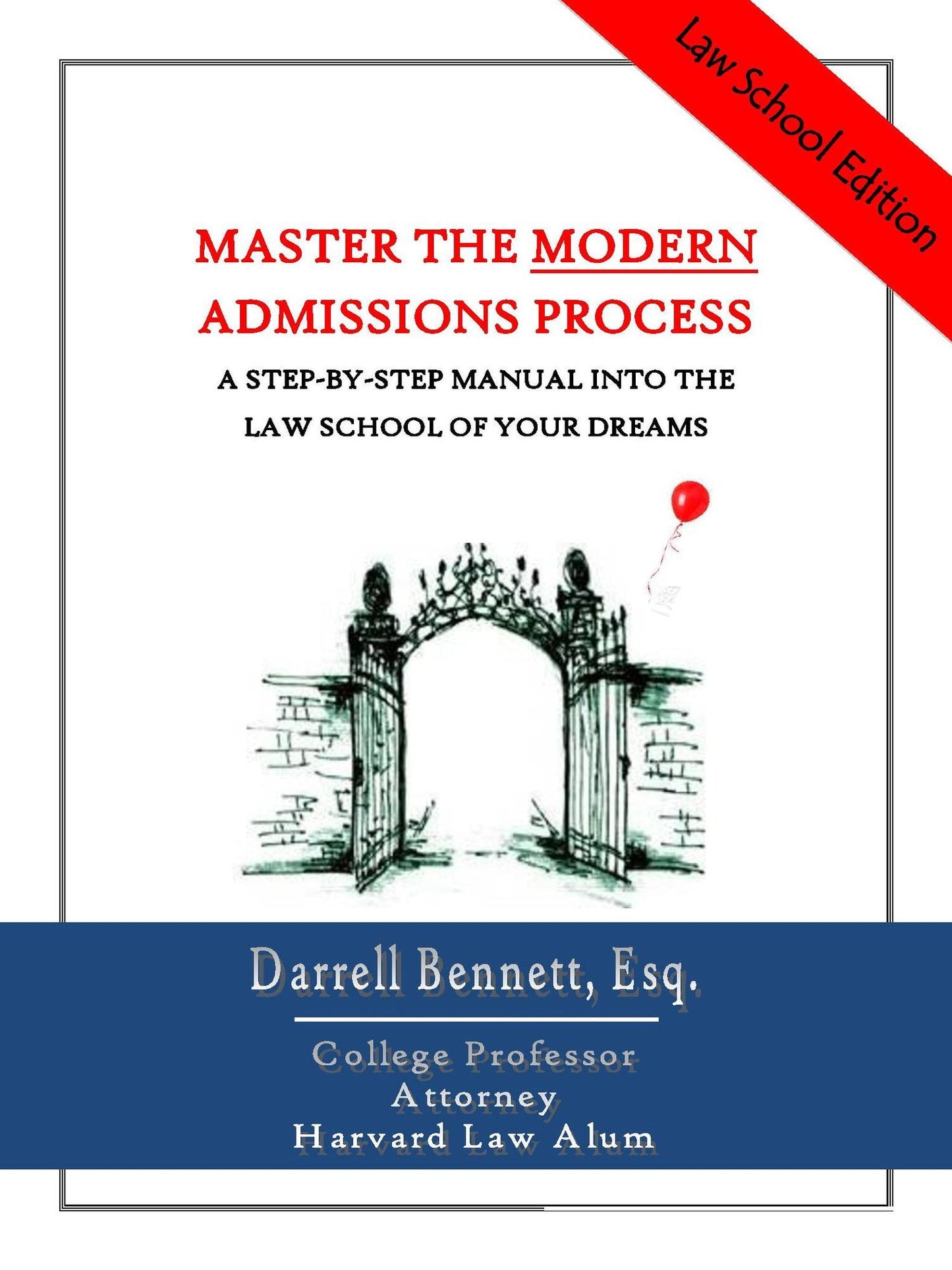 Master the Modern Admissions Process (Law School Edition): A Step-by-Step Manual into the Law School of Your Dreams
