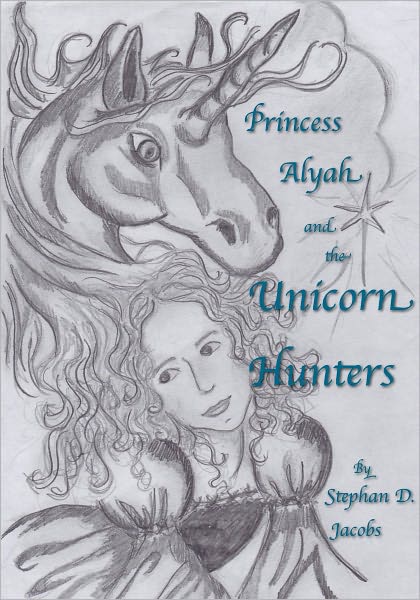 Princess Alyah and the Unicorn Hunters Book I: The Princess