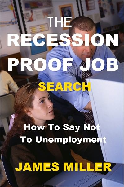The Recession Proof Job Search:How To Say Not To Unemployment