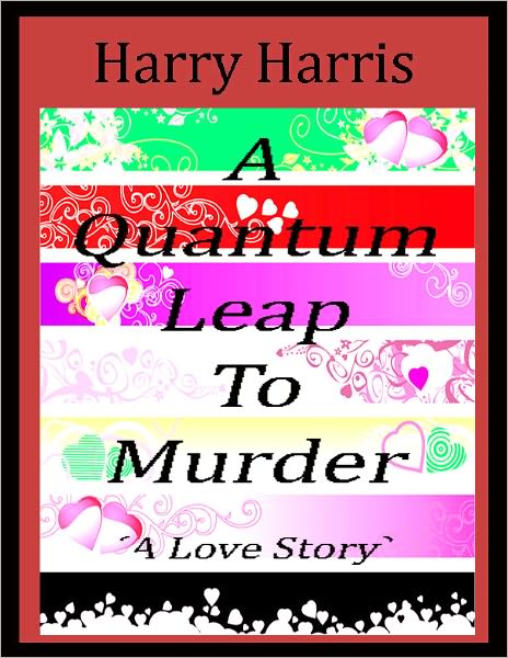 A Quantum Leap to Murder - A Love Story