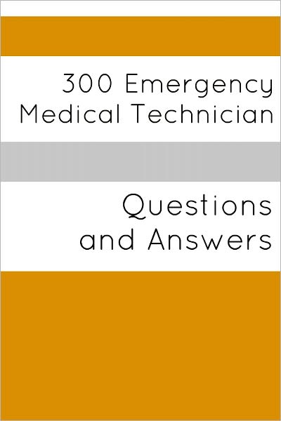300 Emergency Medical Technician (Questions and Answers)