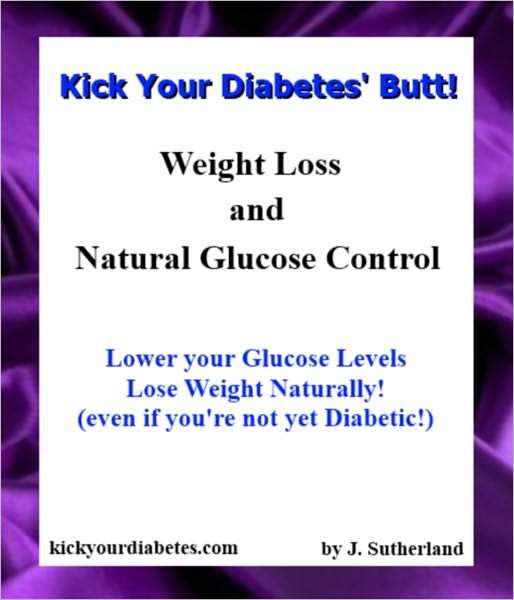 Kick Your Diabetes' Butt! (Weight Loss and Natural Glucose Control)