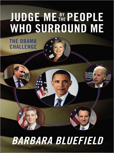 Judge Me By The People Who Surround Me: The Obama Challenge