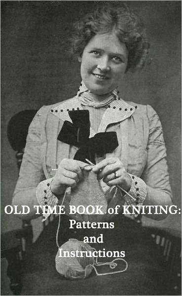 Old Time Knitting: Instructions and Patterns