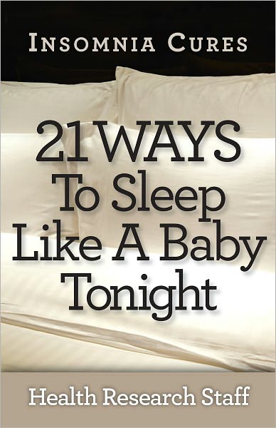 Insomnia Cures: 21 Ways To Sleep Like a Baby Tonight