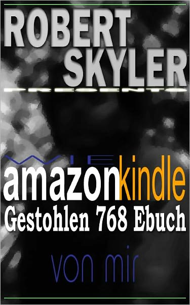Wie amazon kindle Gestohlen 768 Ebuch Von Mir (German Edition)