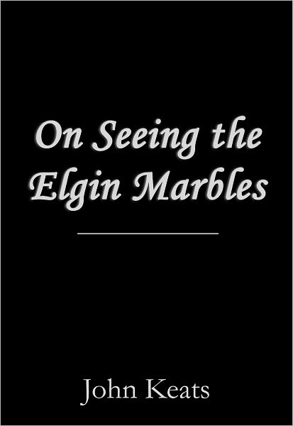 On Seeing the Elgin Marbles