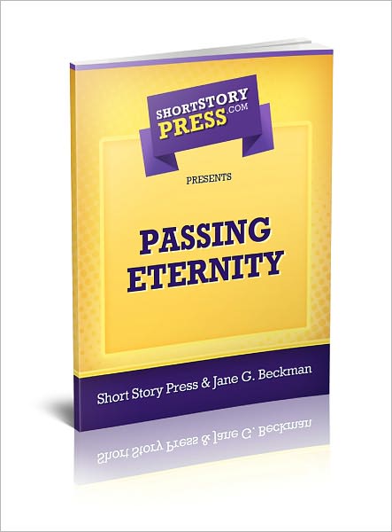 Short Story Press Presents Passing Eternity