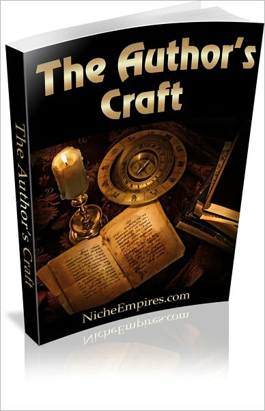 The Author's Craft: Solid, Proven Steps to Help You Learn How to Successfully Write! AAA+++