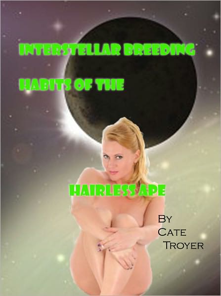 Interstellar Breeding Habits of the Hairless Ape
