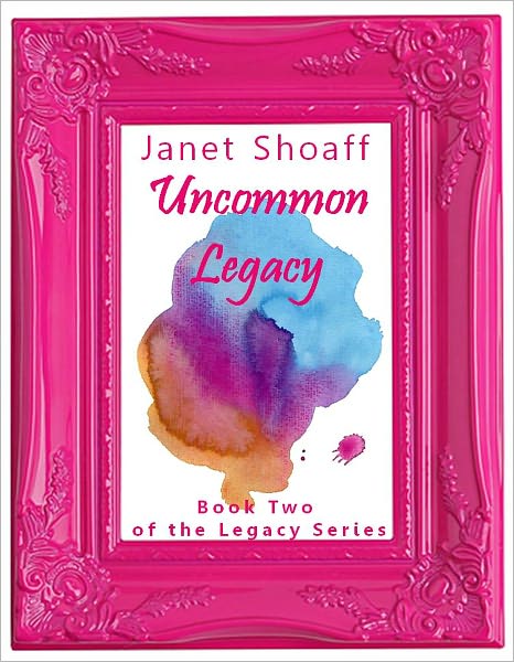 Uncommon Legacy (Book Two of The Legacy Series)