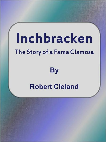 Inchbracken: The Story of a Fama Clamosa