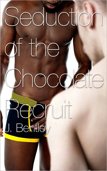 Seduction of the Chocolate Recruit (Interracial Gay Army Erotica)