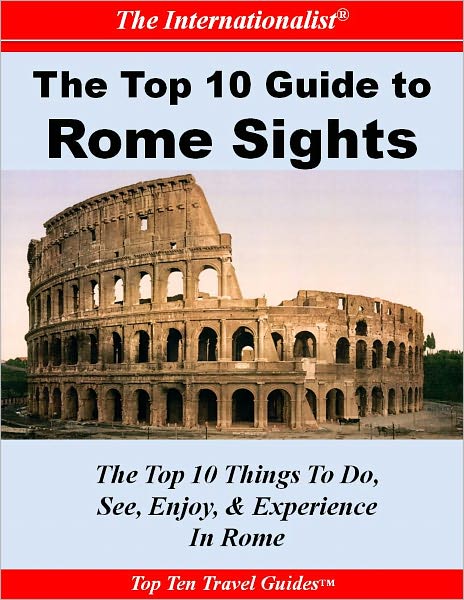 Top 10 Guide to Key Rome Sights (THE INTERNATIONALIST)