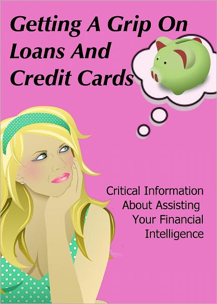 Getting a Grip on Loans and Credit Cards