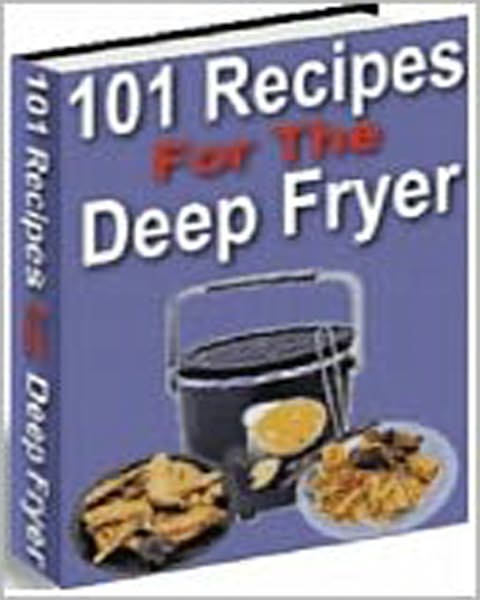 101 Delicious Deep Fryer Recipes