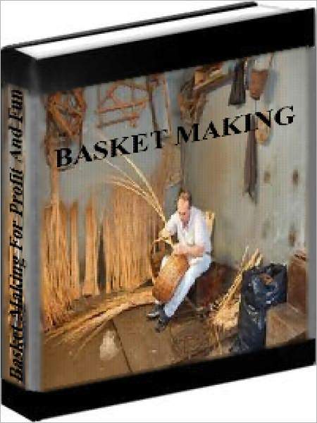 Basket Making - Basket Making For Profit And Fun