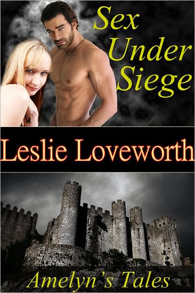Amelyn's Tales Sex Under Siege (Erotic Medieval Romance