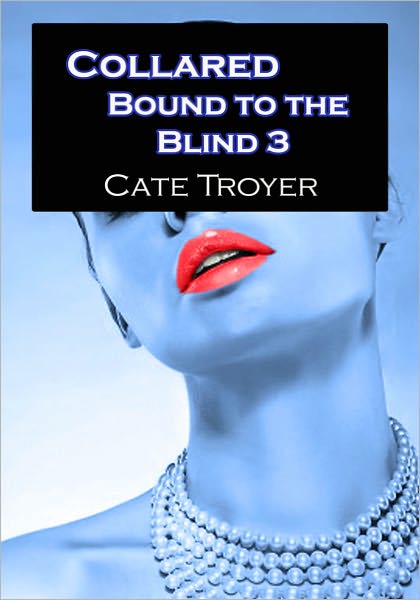 Collared (Bound to the Blind 3) (Billionaire BDSM)