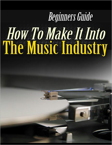How to Make it in the Music Industry
