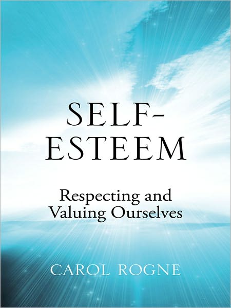 Self-Esteem: Respecting and Valuing Ourselves