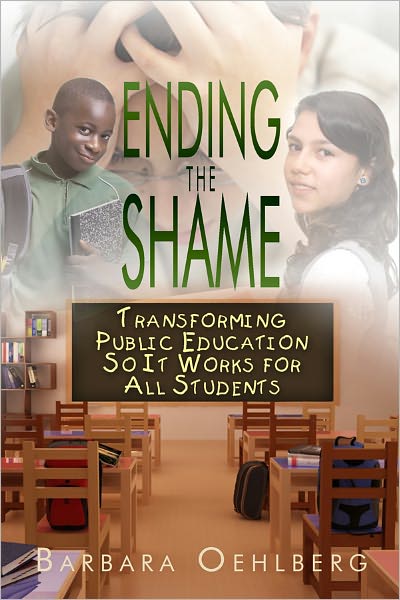 Ending the Shame: Transforming Public Education So It Works for All Students