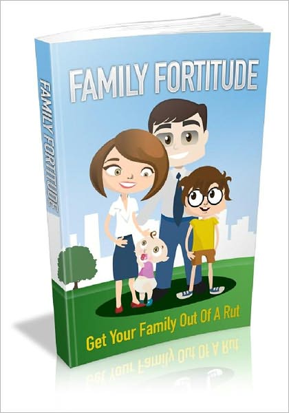 Family Fortitude - Get Your Family Out Of A Ru