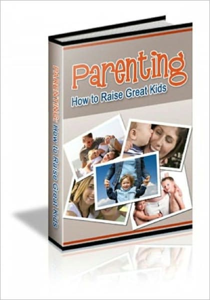 Parenting..How to Raise Great Kids...75 ANSWERS TO YOUR BIGGEST PARENTING QUESTIONS 75 Answers to Your Biggest Parenting Questions