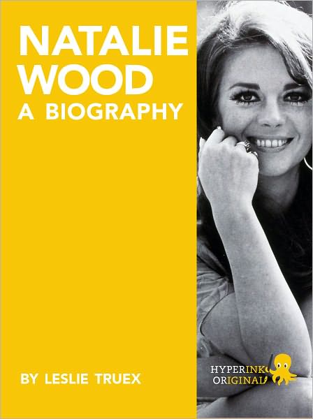 Natalie Wood: A Biography