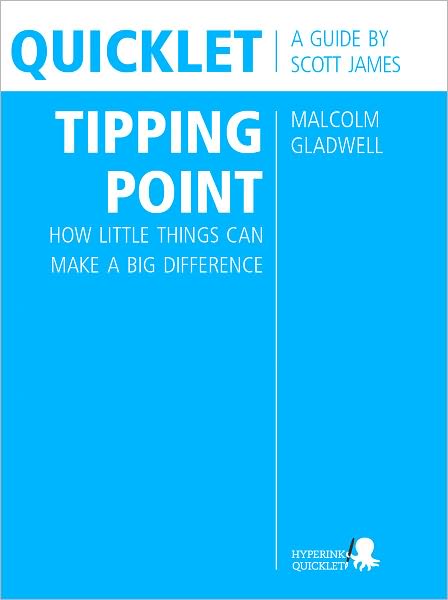 Quicklet on Malcolm Gladwell's The Tipping Point: How Little Things Can Make a Big Difference