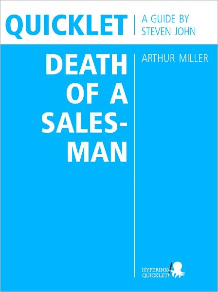 Quicklet on Arthur Miller's Death of a Salesman